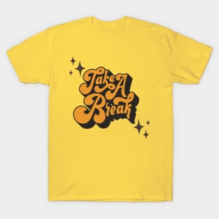 Take a Break t-shirt Design T-Shirt